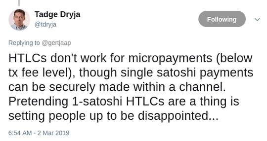 Tweet by Tadge: "HTLCs don't work for micropayments (below tx fee level), though single satoshi payments can be securely made within a channel.  Pretending 1-satoshi HTLCs are a thing is setting people up to be disappointed..."