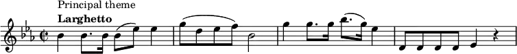 \relative c'' {
\set Score.tempoHideNote = ##t \tempo 8 = 100
\key es \major
\time 2/2
bes4^\markup {
\column {
\line { Principal theme }
\line { \bold { Larghetto } }
}
}
bes8. bes16 bes8( es) es4
g8( d es f) bes,2
g'4 g8. g16 bes8.( g16) es4
d,8 d d d es4 r4
}