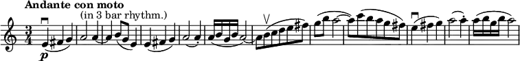 \new Staff {
\time 3/4
\clef treble
\set Staff.midiInstrument = #"violin"
\tempo "Andante con moto" 4 = 85
\set Score.tempoHideNote = ##t
|
e'4\p\downbow(
fis'4
g'4)
|
a'2^"(in 3 bar rhythm.)"
a'4~
|
a'4
b'8(
g'8
e'4)
|
e'4(
fis'4
g'4)
|
a'2(
a'4-.)
|
a'16(
b'16
g'16
b'16
a'2~)
|
a'8
b'8\upbow(
c''8
d''8
e''8
fis''8)
|
g''8(
b''8
a''2~
|
a''8)
c'''8(
b''8
a''8
g''8
fis''8)
|
e''4\downbow(
fis''4
g''4)
|
a''2(
a''4-.)
|
a''16(
b''16
g''16
b''16
a''2)
}