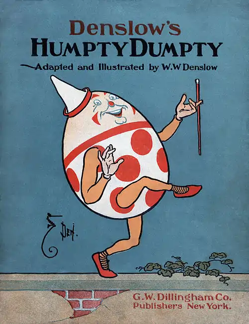 Image 12Humpty DumptyRestoration: JujutacularAn illustration of Humpty Dumpty by American artist William Wallace Denslow, depicting the title character from the nursery rhyme of the same name. He is typically portrayed as an egg, although the rhyme never explicitly states that he is, possibly because it may have been originally posed as a riddle. The earliest known version is in a manuscript addition to a copy of Mother Goose's Melody published in 1803.More selected pictures
