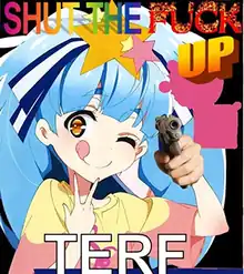 Anime character Lily Hoshikawa, a young female child with bright blue hair done in two large pigtails, and a blue and white ribbon punctuated by a star accessory and wearing a bright yellow shirt featuring a pink logo. Lily's right hand makes an inward-facing v sign with her fingers, while her left hand has been covered up by a photo clipping of a human hand holding a gun which has been crudely edited on to make it look as though Lily is holding this gun. Lily winks at the viewer and cheerfully sticks out her tongue. The image bears a caption in bright stylized letters reading "Shut the fuck up, TERF," in all caps, with "shut the" in rainbow gradient shaded letters, and "fuck" emphasized by a "fiery" effect emanating from the red font in which it is written. The "up" is spelled with an orange 3D font, while "TERF" is placed at the bottom in plain white text with a black outline.