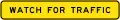 (W8-Q06) Watch for Traffic (Used in Queensland)