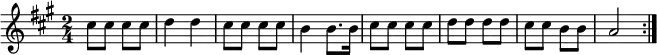 \relative c''{
\key a \major \time 2/4
\repeat volta 2
{
cis8 cis cis cis |%1
d4 d |%2
cis8 cis cis cis |%3
b4 b8. b16 |%4
cis8 cis cis cis |%5
d8 d d d |%6
cis8 cis b b |%7
a2 |%8
}
}