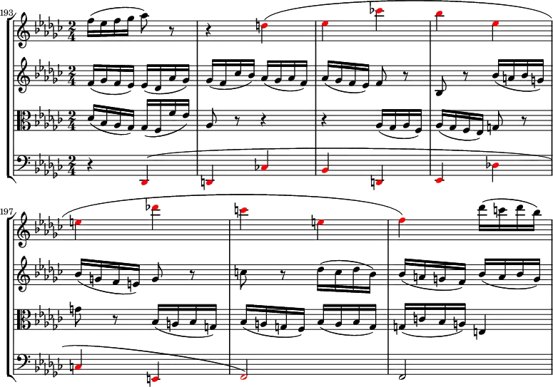 {
#(set-global-staff-size 14)
<< \new StaffGroup <<
\new Staff <<
\set Score.currentBarNumber = #193
\bar ""
\relative c'' {
\clef treble \key ges \major \time 2/4
f16( es f ges aes8) r r4 \override NoteHead.color = #red d,(
es ces'!
bes es,
e des'!
c e,
f) \override NoteHead.color = #black des'16( c des bes)
}
>>
\new Staff <<
\clef treble \key ges \major \time 2/4
\new Voice \relative c' {
f16( ges f es) es( des aes' ges)
ges( f ces' bes) aes( ges aes f)
aes( ges f es) f8 r bes, r bes'16( a bes g)
bes( g f e) g8 r
c r des16( c des bes)
bes( a g f) bes( a bes g)
}
>>
\new Staff <<
\clef alto \key ges \major \time 2/4
\new Voice \relative c {
des'16( bes aes ges) ges( f f' es)
aes,8 r r4
r aes16( ges aes f) aes( ges f es) g8 r
g' r bes,16( a bes g) bes( a g f) bes( a bes g)
g( c bes a) e4(
}
>>
\new Staff <<
\clef bass \key ges \major \time 2/4
\new Voice \relative c, {
r4 \override NoteHead.color = #red des(
d ces'!
bes d,
es des'!
c e,
f2)
\override NoteHead.color = #black f2(
}
>>
>>
>> }